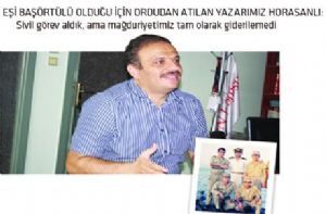 Sivil görev aldık, ama mağduriyetimiz tam olarak giderilemedi